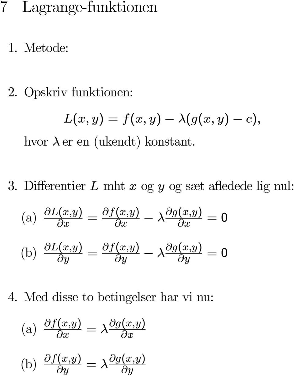 Differentier L mht x og y og sæt afledede lig nul: (a) L(x,y) x (b) L(x,y) y =
