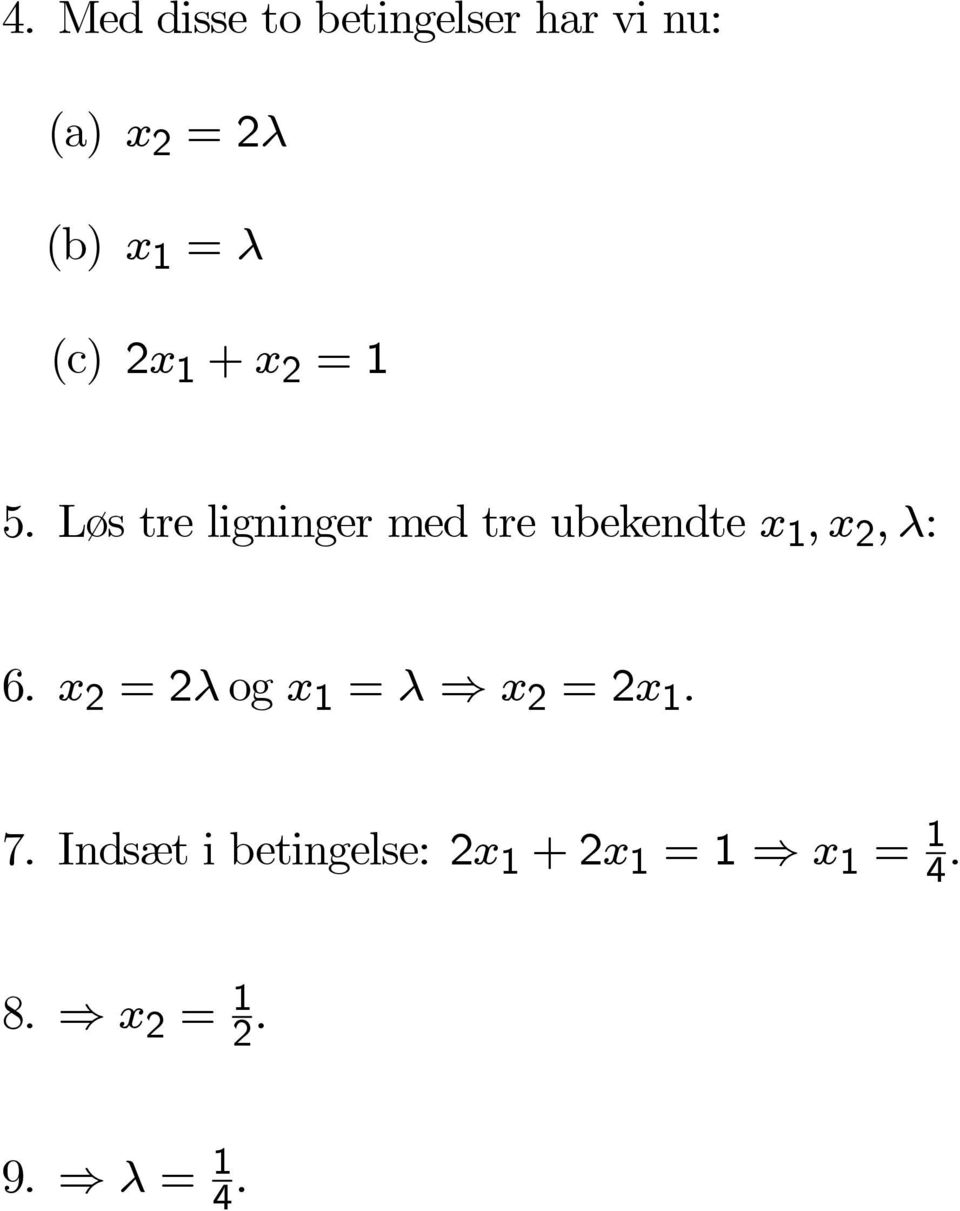 Løs tre ligninger med tre ubekendte x 1,x 2, λ: 6.