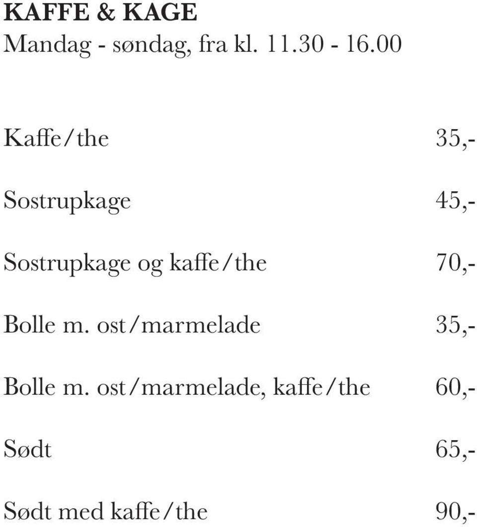 kaffe/the 70,- Bolle m. ost/marmelade 35,- Bolle m.