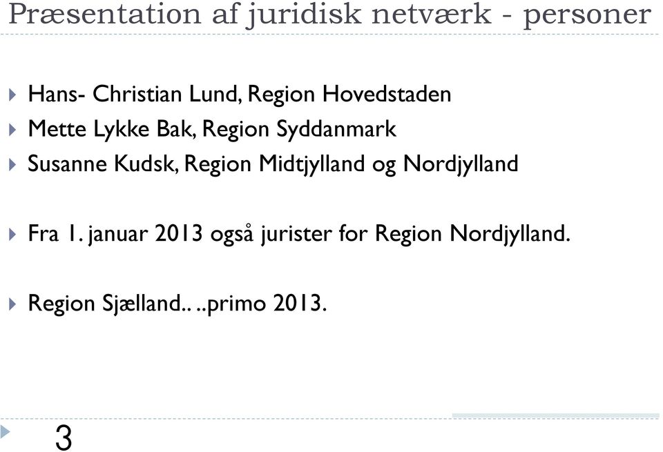 Susanne Kudsk, Region Midtjylland og Nordjylland Fra 1.