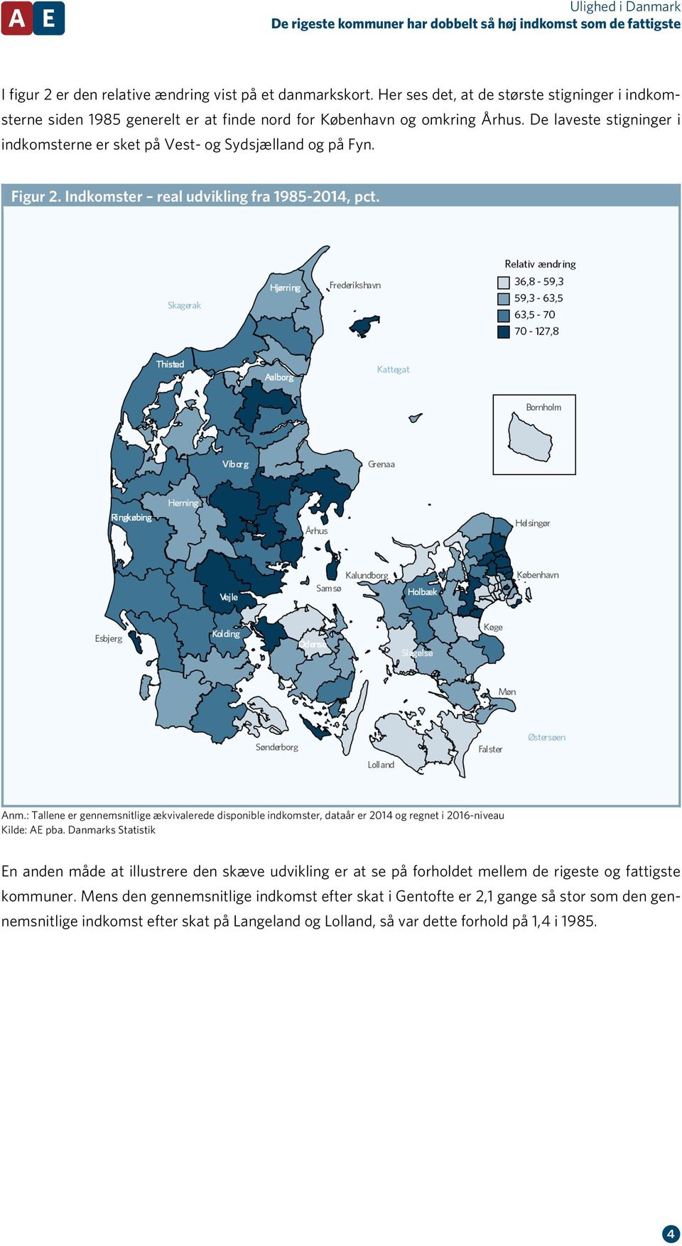 De laveste stigninger i indkomsterne er sket på Vest- og Sydsjælland og på Fyn. Figur 2. Indkomster real udvikling fra 1985-2014, pct.