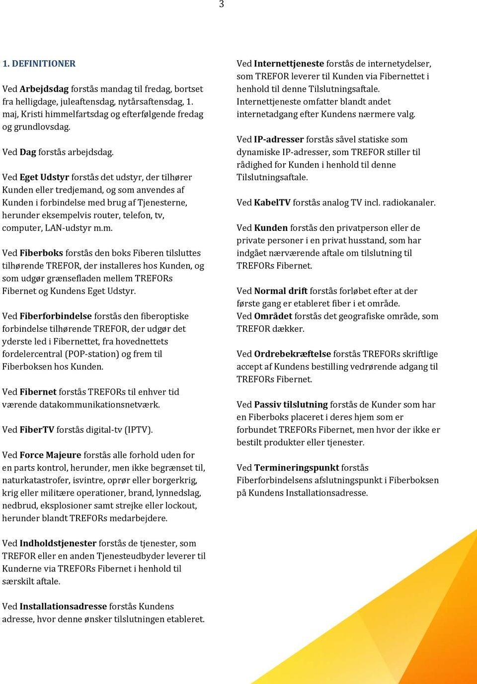 TREFOR BREDBÅND A/S. VILKÅR FOR PRIVATKUNDER FOR TILSLUTNING  (Tilslutningsaftale) - PDF Free Download