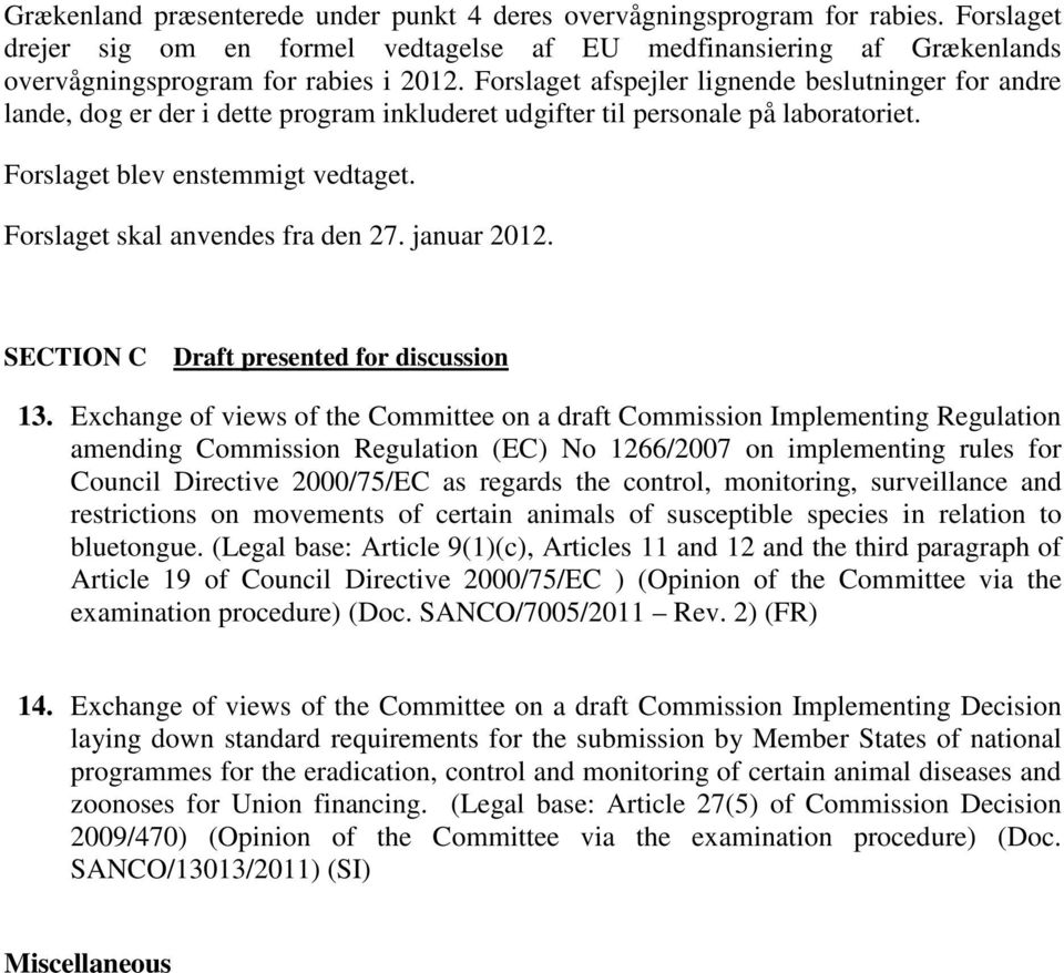Forslaget skal anvendes fra den 27. januar 2012. SECTION C Draft presented for discussion 13.