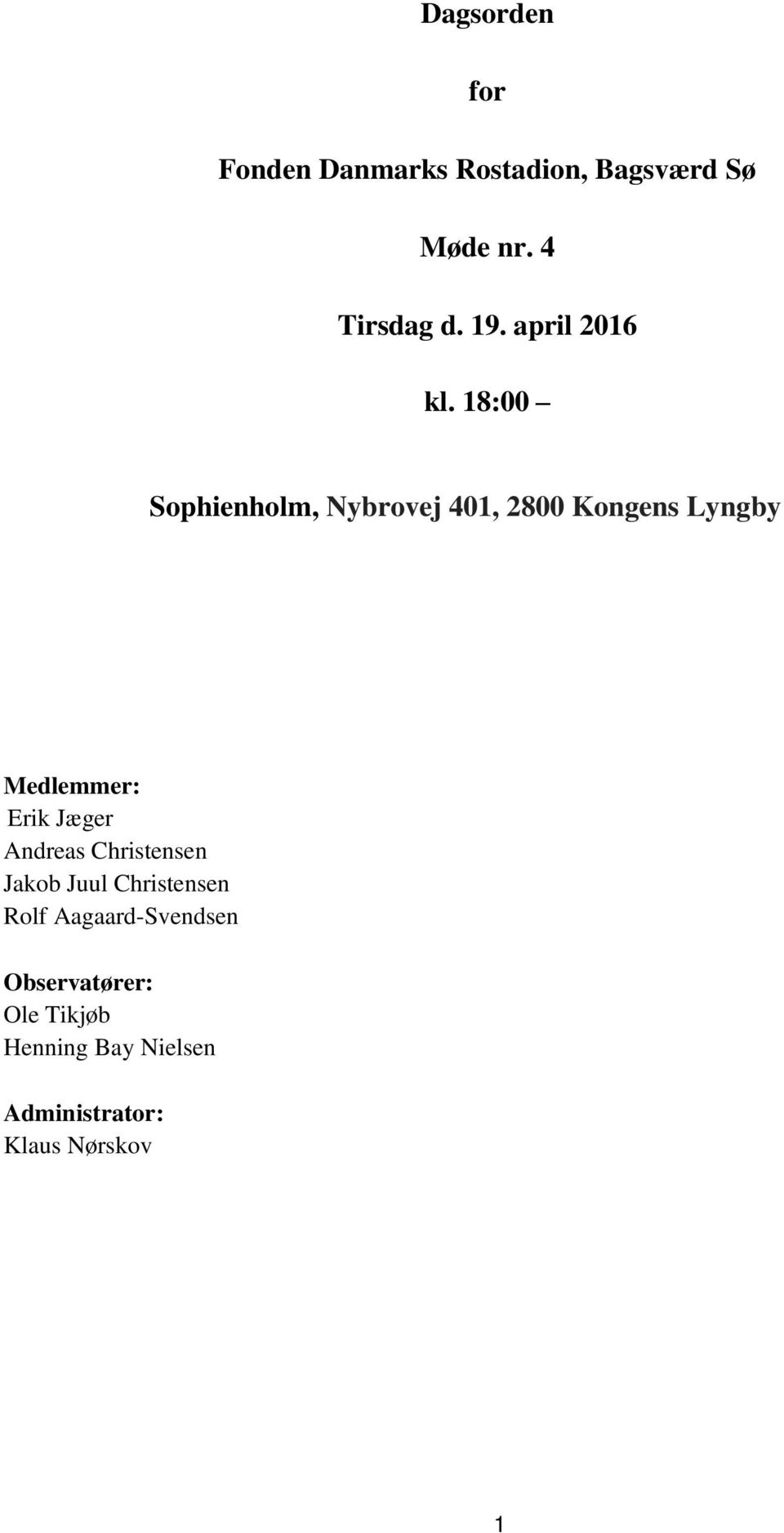 18:00 Sophienholm, Nybrovej 401, 2800 Kongens Lyngby Medlemmer: Erik Jæger