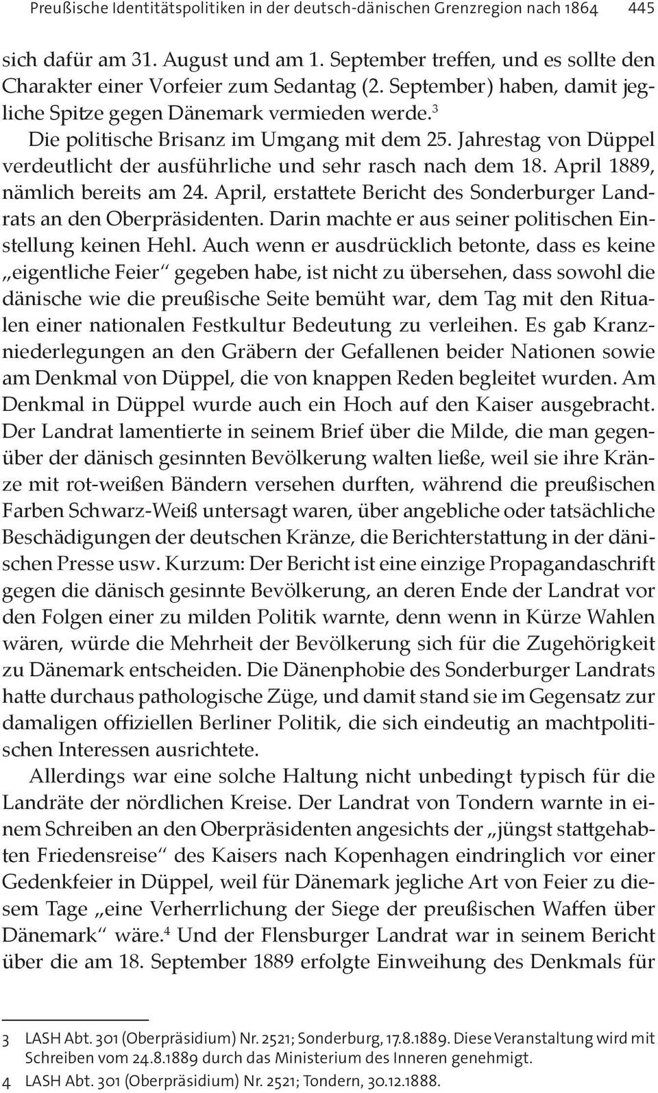 April 1889, nämlich bereits am 24. April, erstattete Bericht des Sonderburger Landrats an den Oberpräsidenten. Darin machte er aus seiner politischen Einstellung keinen Hehl.