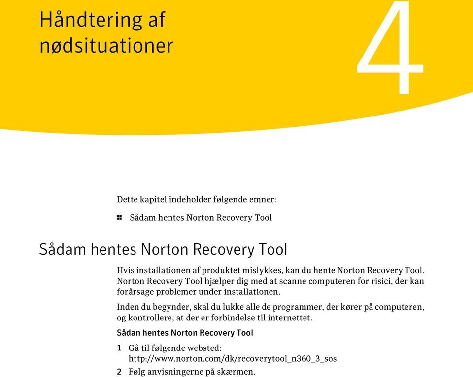 Norton Recovery Tool hjælper dig med at scanne computeren for risici, der kan forårsage problemer under installationen.
