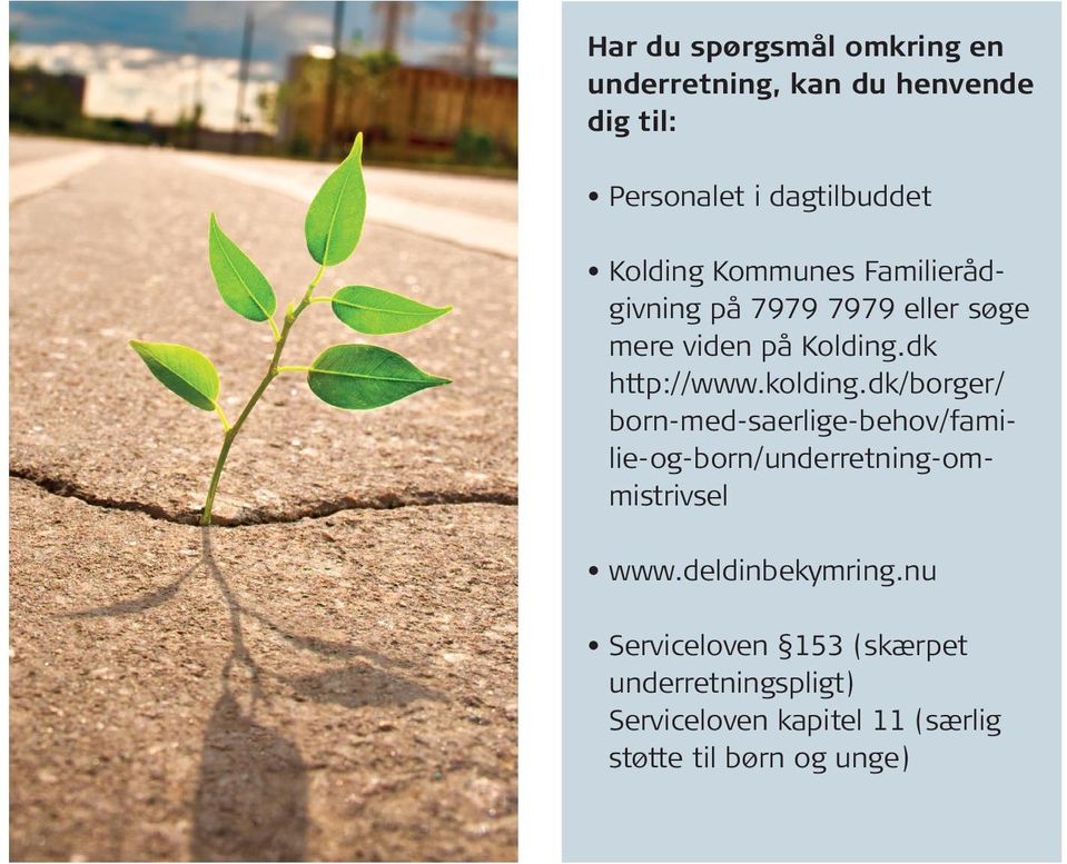 kolding.dk/borger/ born-med-saerlige-behov/familie-og-born/underretning-ommistrivsel www.