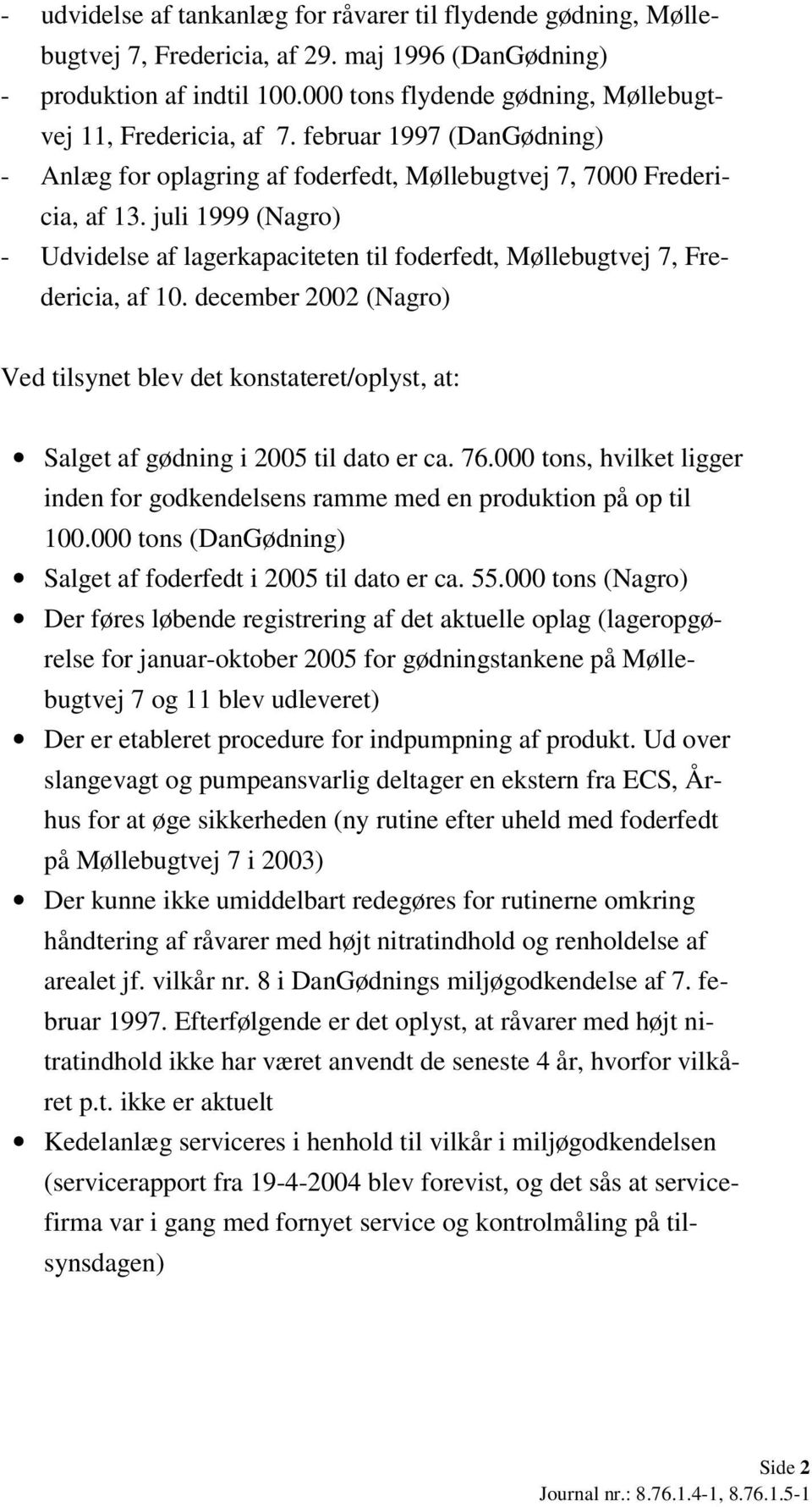juli 1999 (Nagro) - Udvidelse af lagerkapaciteten til foderfedt, Møllebugtvej 7, Fredericia, af 10.