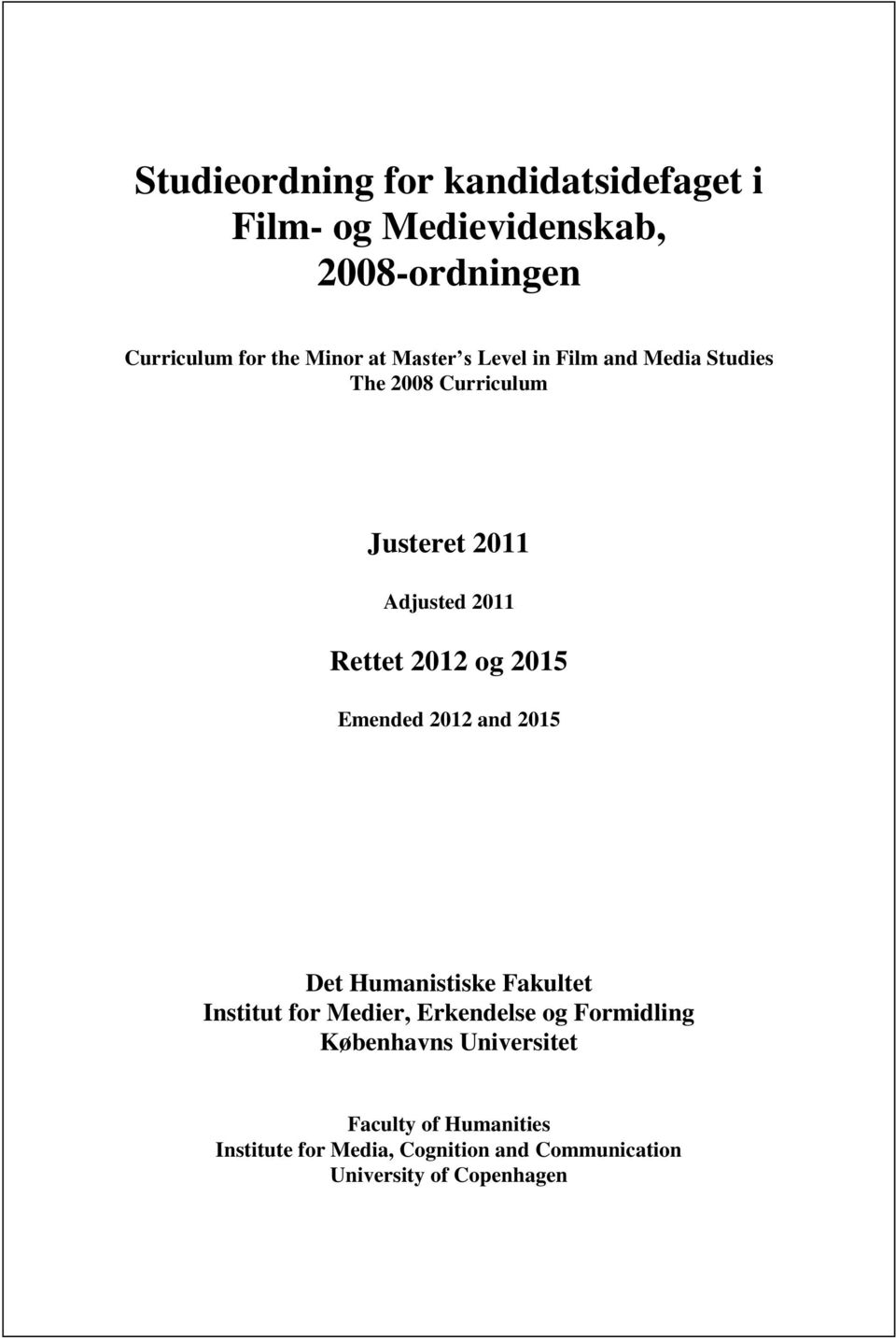 2015 Emended 2012 and 2015 Det Humanistiske Fakultet Institut for Medier, Erkendelse og Formidling