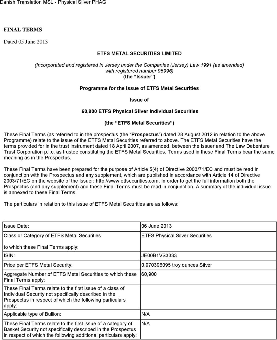 Prospectus ) dated 28 August 2012 in relation to the above Programme) relate to the issue of the ETFS Metal Securities referred to above.