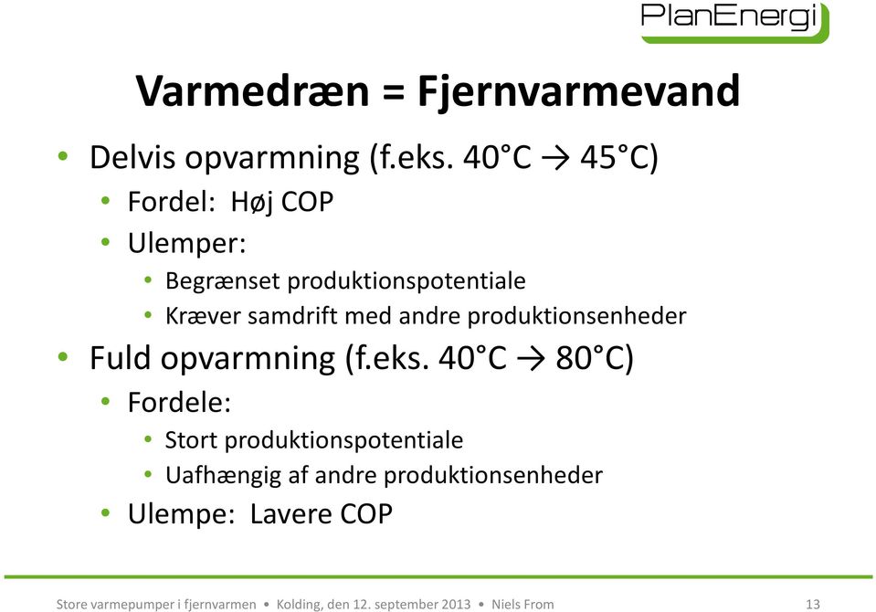 andre produktionsenheder Fuld opvarmning (f.eks.