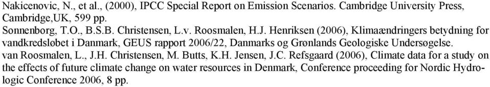 Henriksen (2006), Klimaændringers betydning for vandkredsløbet i Danmark, GEUS rapport 2006/22, Danmarks og Grønlands Geologiske Undersøgelse.