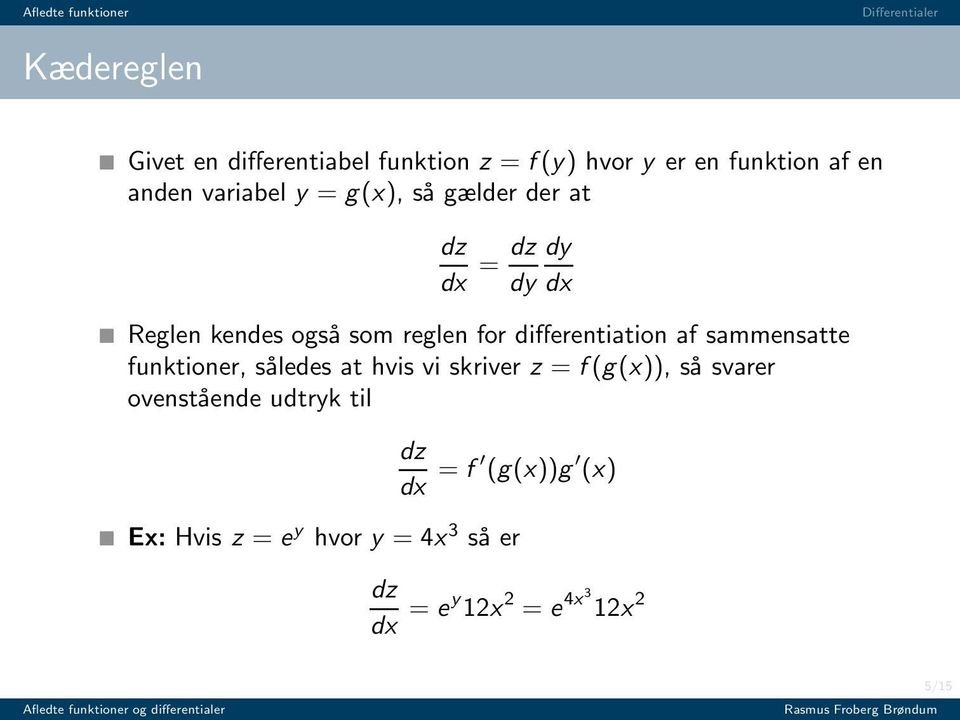 ifferentiation af sammensatte funktioner, sålees at hvis vi skriver z = f (g(x)), så svarer