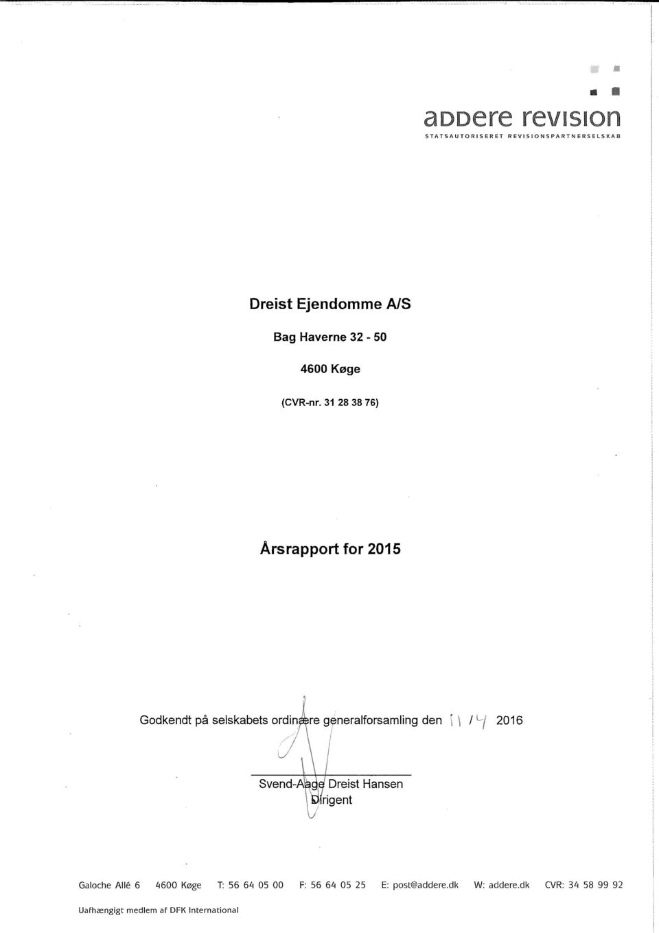 31 28 38 76) Årsrapport for 2015 Godkendt på selskabets ordinære generalforsamling den \ \ l l i 2016