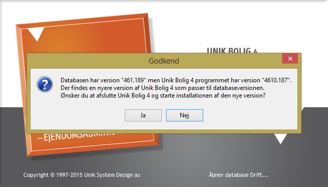 Hvis Unik Bolig 4 bliver startet mod en database, hvor versionsnummeret ikke matcher Unik Bolig 4 versionen og der findes en installationsfil i Opdateringsbiblioteket, som matcher databasens