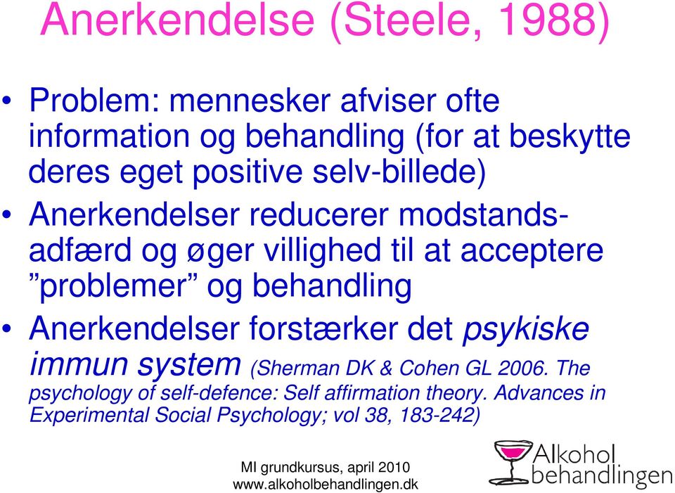 problemer og behandling Anerkendelser forstærker det psykiske immun system (Sherman DK & Cohen GL 2006.