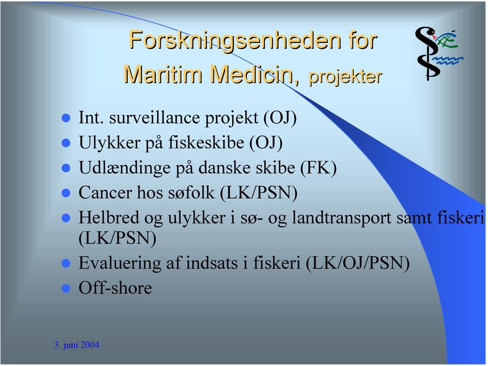 danske skibe (FK) Cancer hos søfolk (LK/PSN) Helbred og ulykker i sø-
