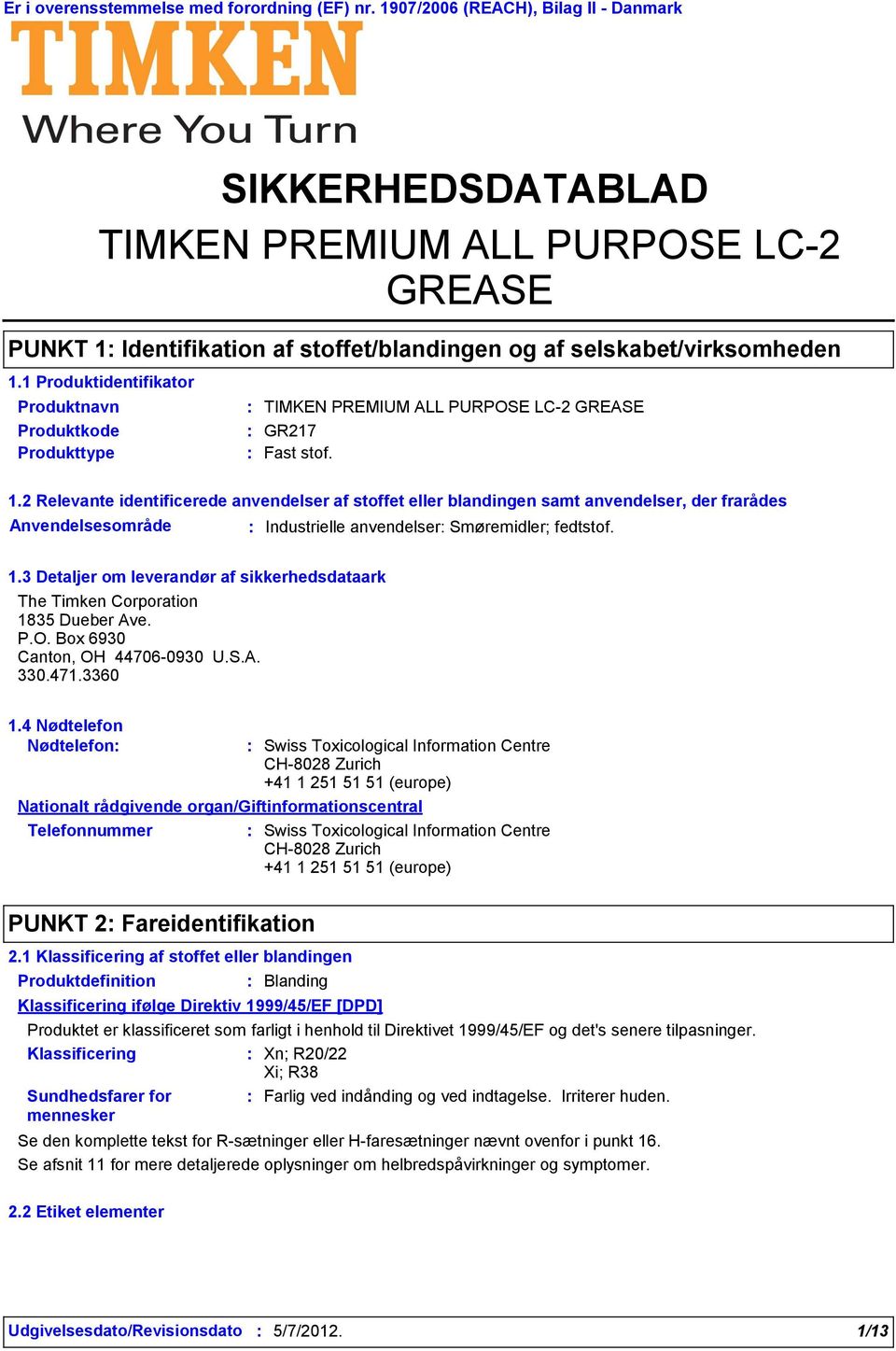 1 Produktidentifikator Produktnavn TIMKEN PREMIUM ALL PURPOSE LC2 GREASE Produktkode GR217 Produkttype Fast stof. 1.