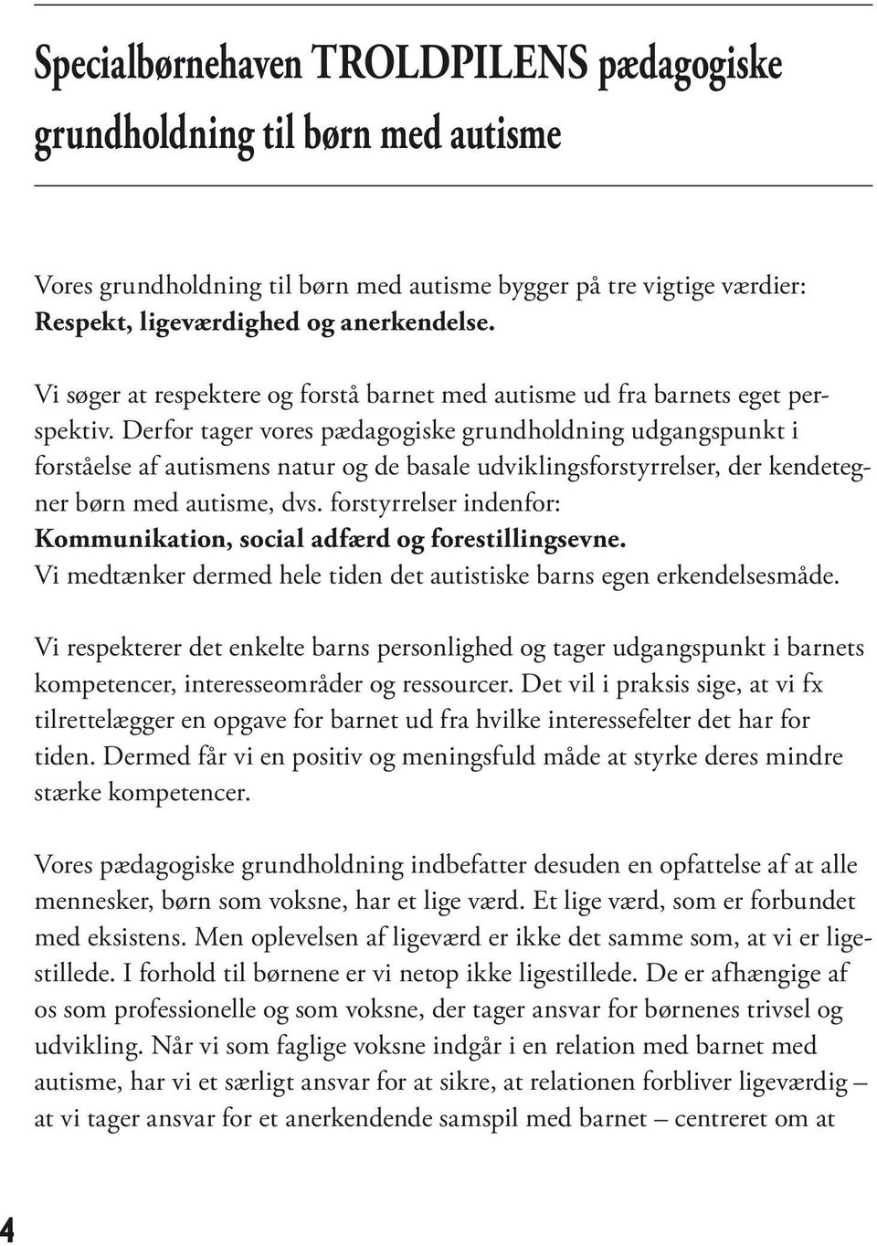 Specialbørnehaven TROLDPILEN S. pædagogiske grundholdning og praksis til  børn med autisme. Rymarksvej Hellerup - PDF Free Download