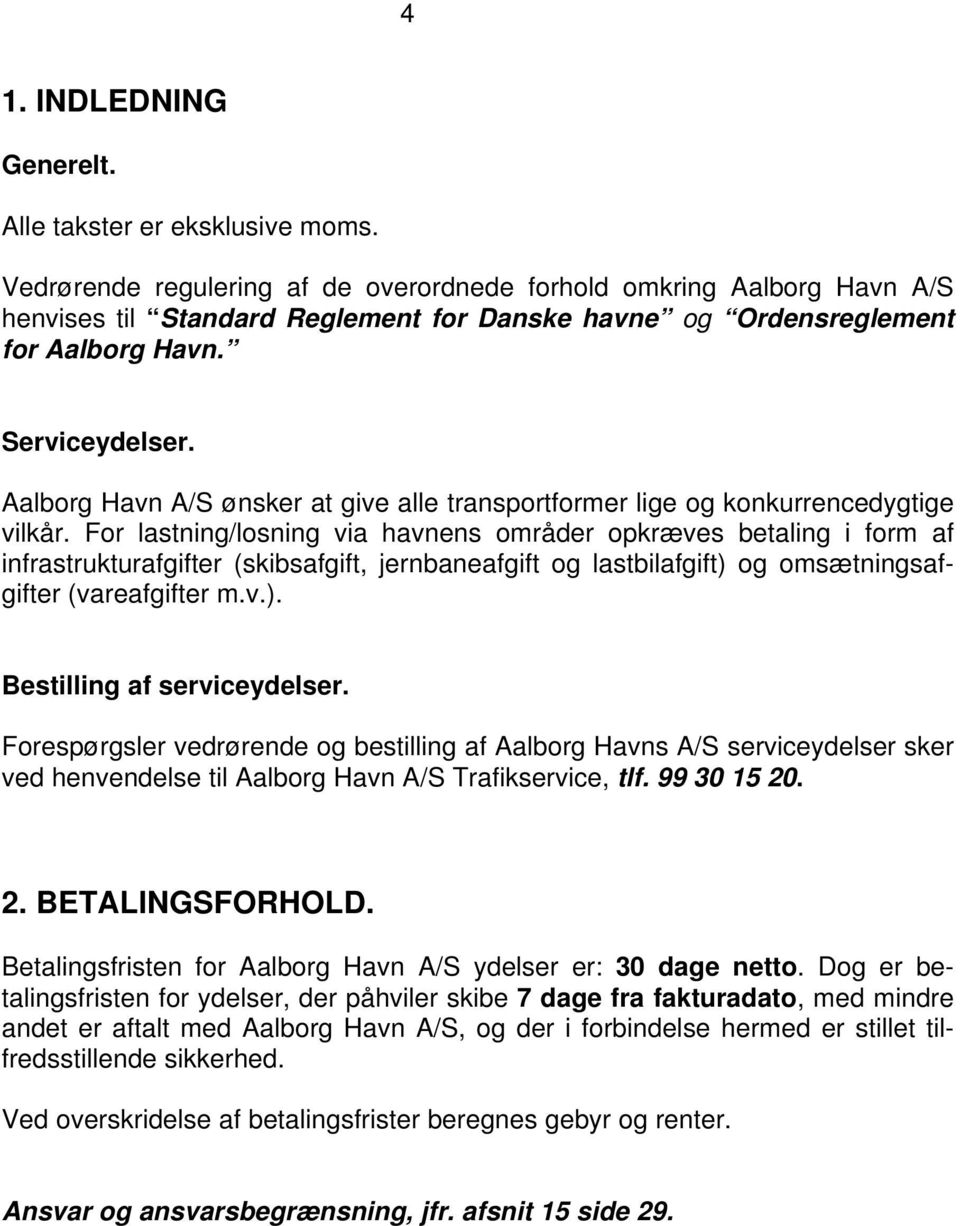 Aalborg Havn A/S ønsker at give alle transportformer lige og konkurrencedygtige vilkår.