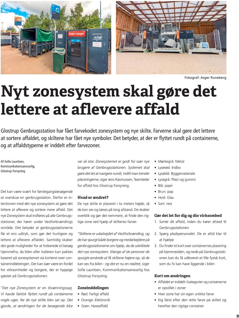 Af Sofie Lauritsen, Kommunikationsansvarlig, Glostrup Forsyning Det kan være svært for førstegangsbesøgende at overskue en genbrugsstation.