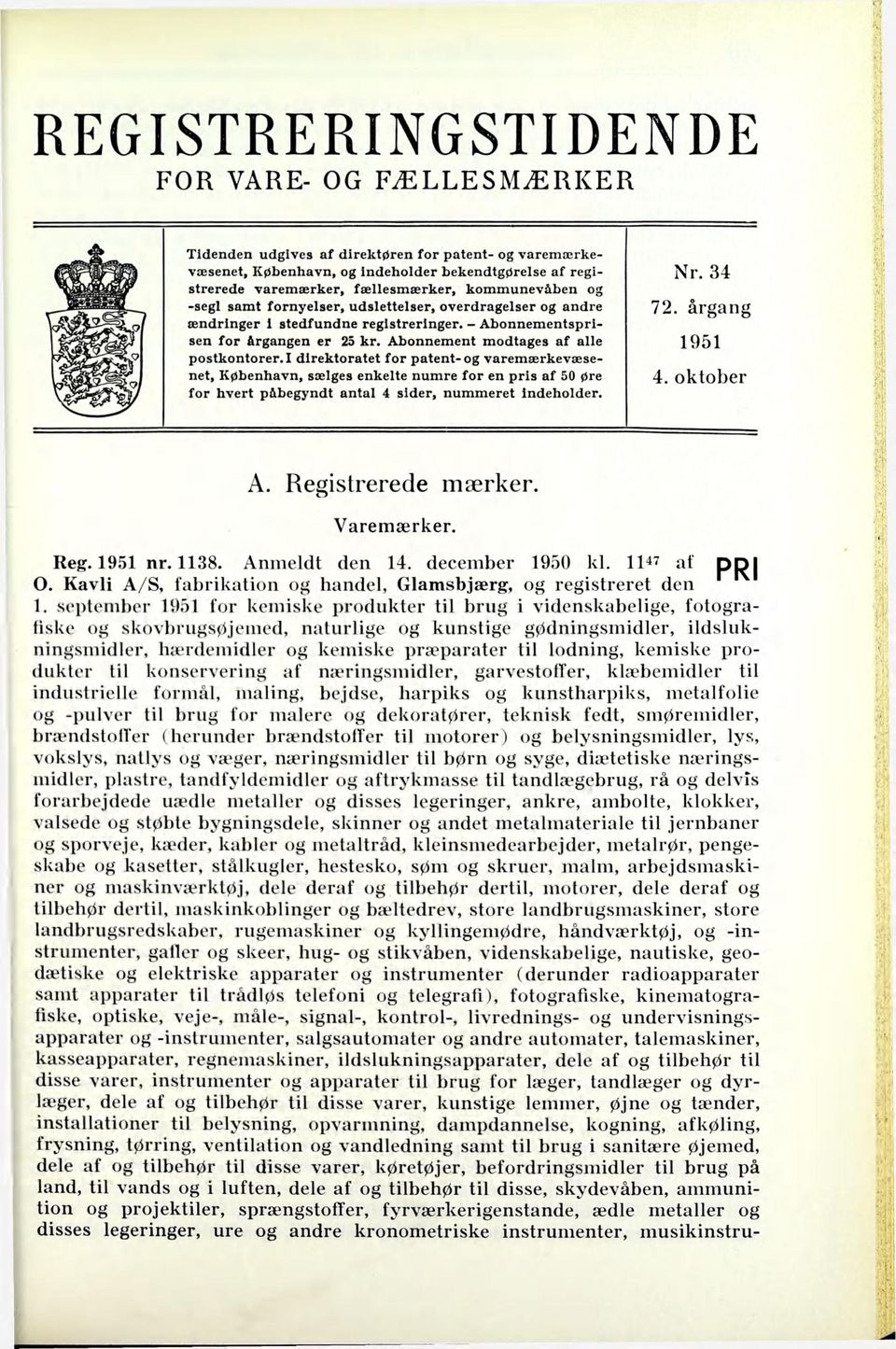 I direktoratet for patent-og varemærkevæsenet, København, sælges enkelte numre for en pris af 50 øre for hvert påbegyndt antal 4 sider, nummeret indeholder. Nr. 34 72. årgang 1951 4. oktober A.