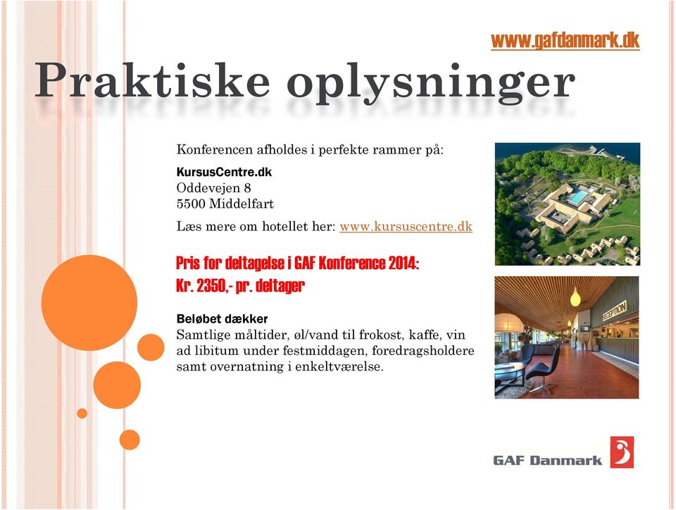 dk Pris for deltagelse i GAF Konference 2014: Kr. 2350,- pr.