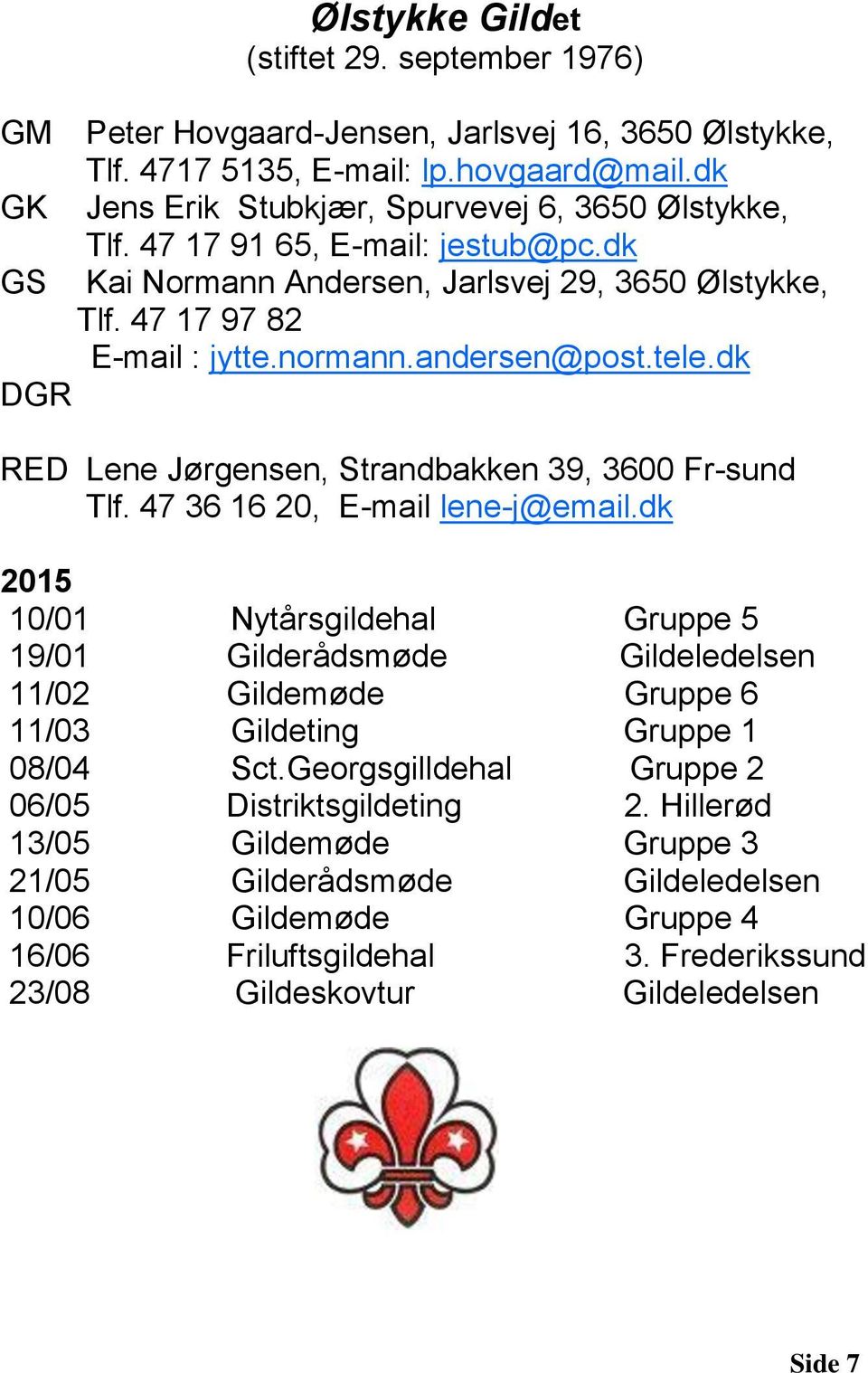 dk DGR RED Lene Jørgensen, Strandbakken 39, 3600 Fr-sund Tlf. 47 36 16 20, E-mail lene-j@email.