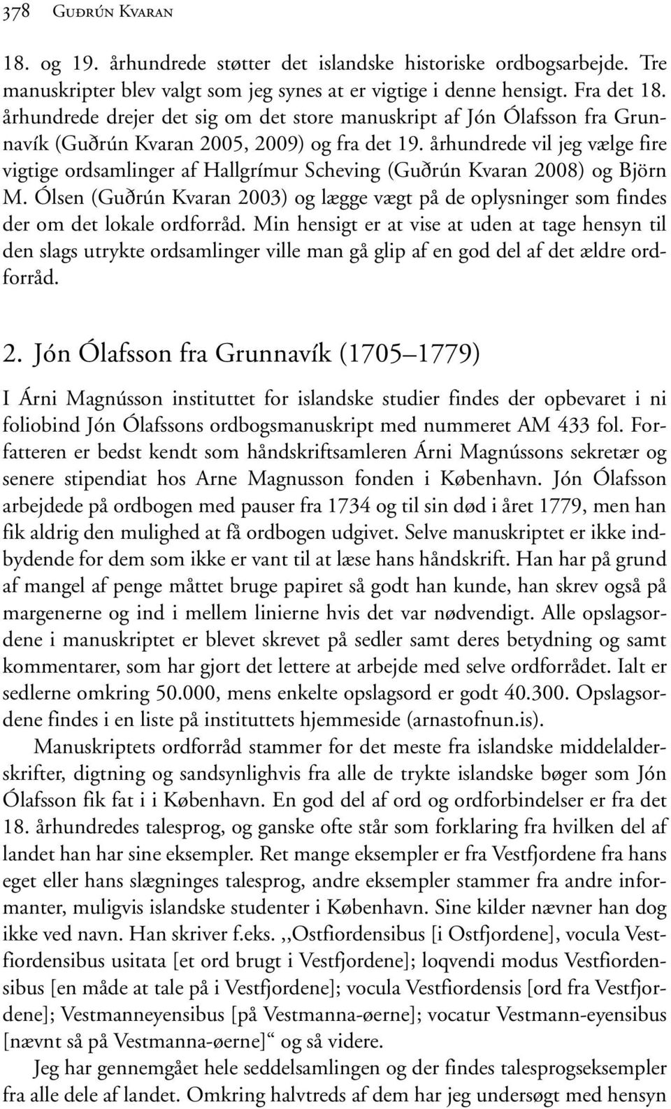 århundrede vil jeg vælge fire vigtige ordsamlinger af Hallgrímur Scheving (Guðrún Kvaran 2008) og Björn M.