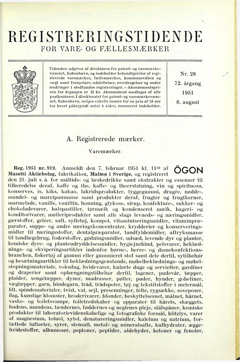 I direktoratet for patent-og varemærkevæsenet, København, sælges enkelte numre for en pris af 50 øre for hvert påbegyndt antal 4 sider, nummeret indeholder. Nr. 28 72. årgang 1951 8. august A.