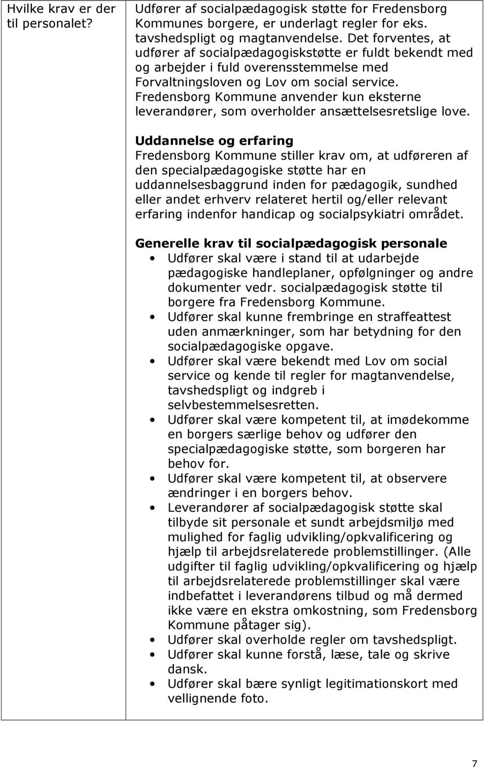 Fredensborg Kommune anvender kun eksterne leverandører, som overholder ansættelsesretslige love.