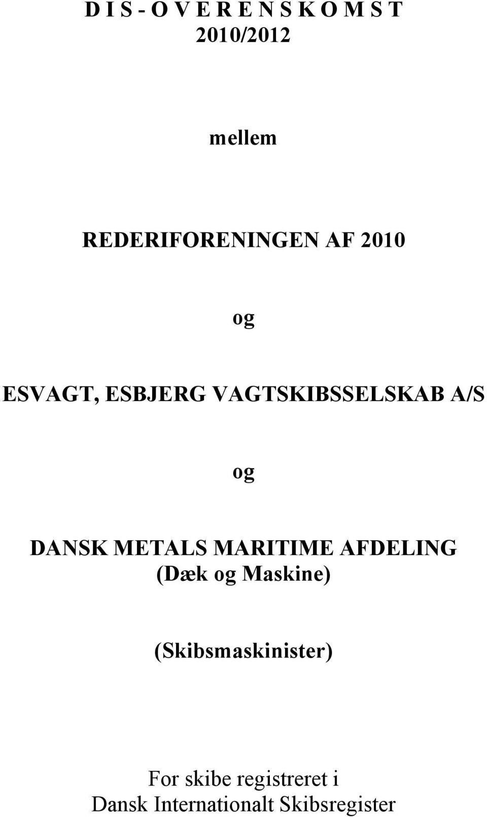 A/S og DANSK METALS MARITIME AFDELING (Dæk og Maskine)