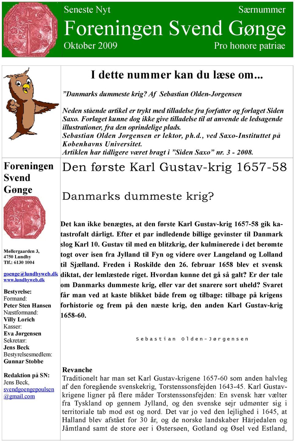 Forlaget kunne dog ikke give tilladelse til at anvende de ledsagende illustrationer, fra den oprindelige plads. Sebastian Olden Jørgensen er lektor, ph.d., ved Saxo-Instituttet på Københavns Universitet.