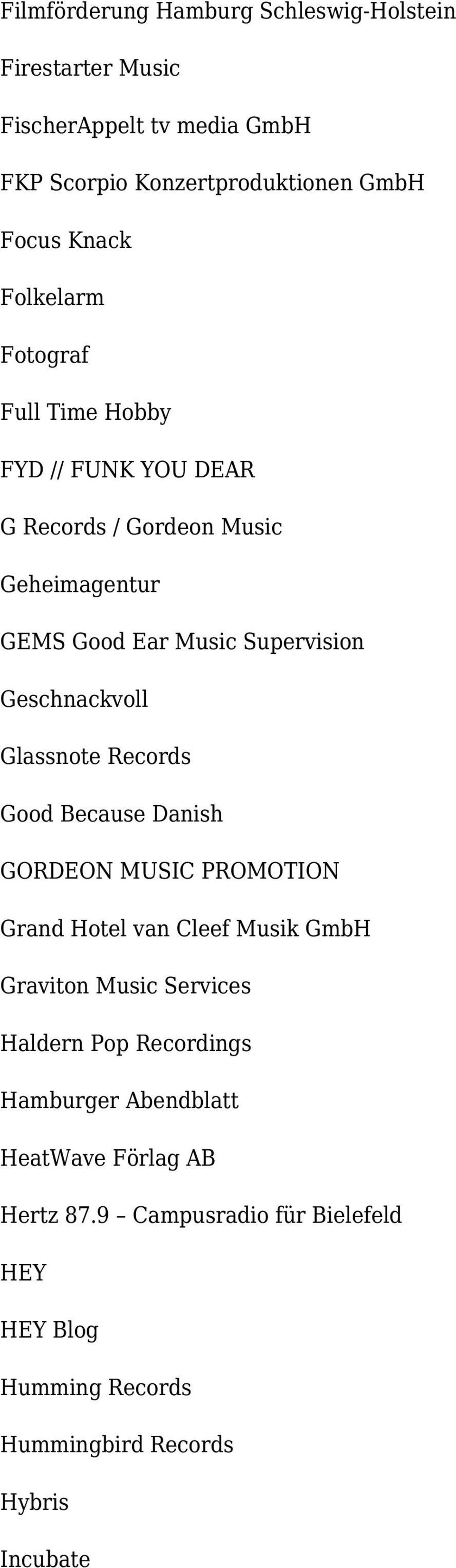 Geschnackvoll Glassnote Records Good Because Danish GORDEON MUSIC PROMOTION Grand Hotel van Cleef Musik GmbH Graviton Music Services Haldern