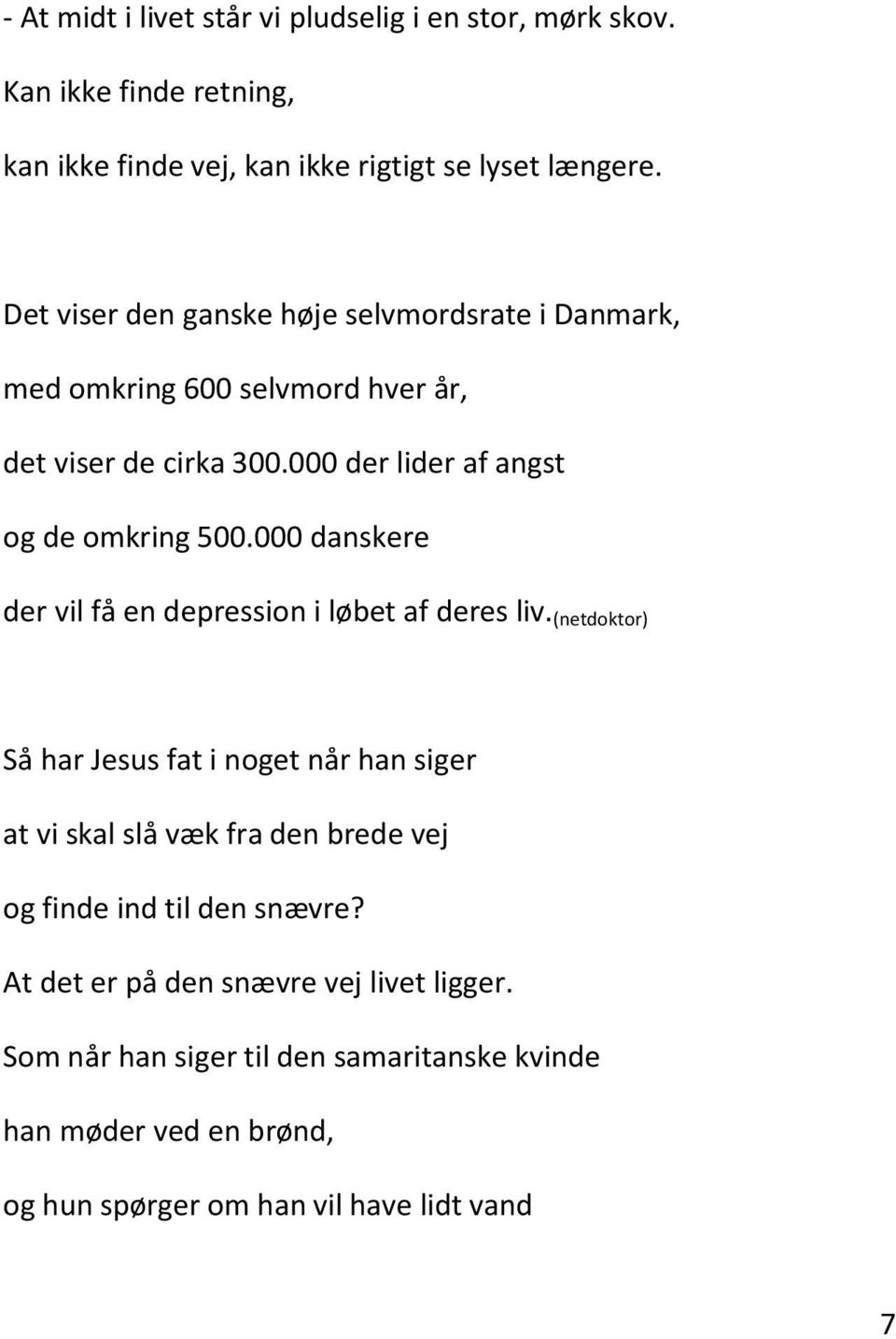 000 danskere der vil få en depression i løbet af deres liv.