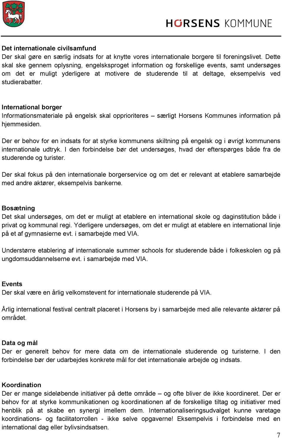 International borger Informationsmateriale på engelsk skal opprioriteres særligt Horsens Kommunes information på hjemmesiden.