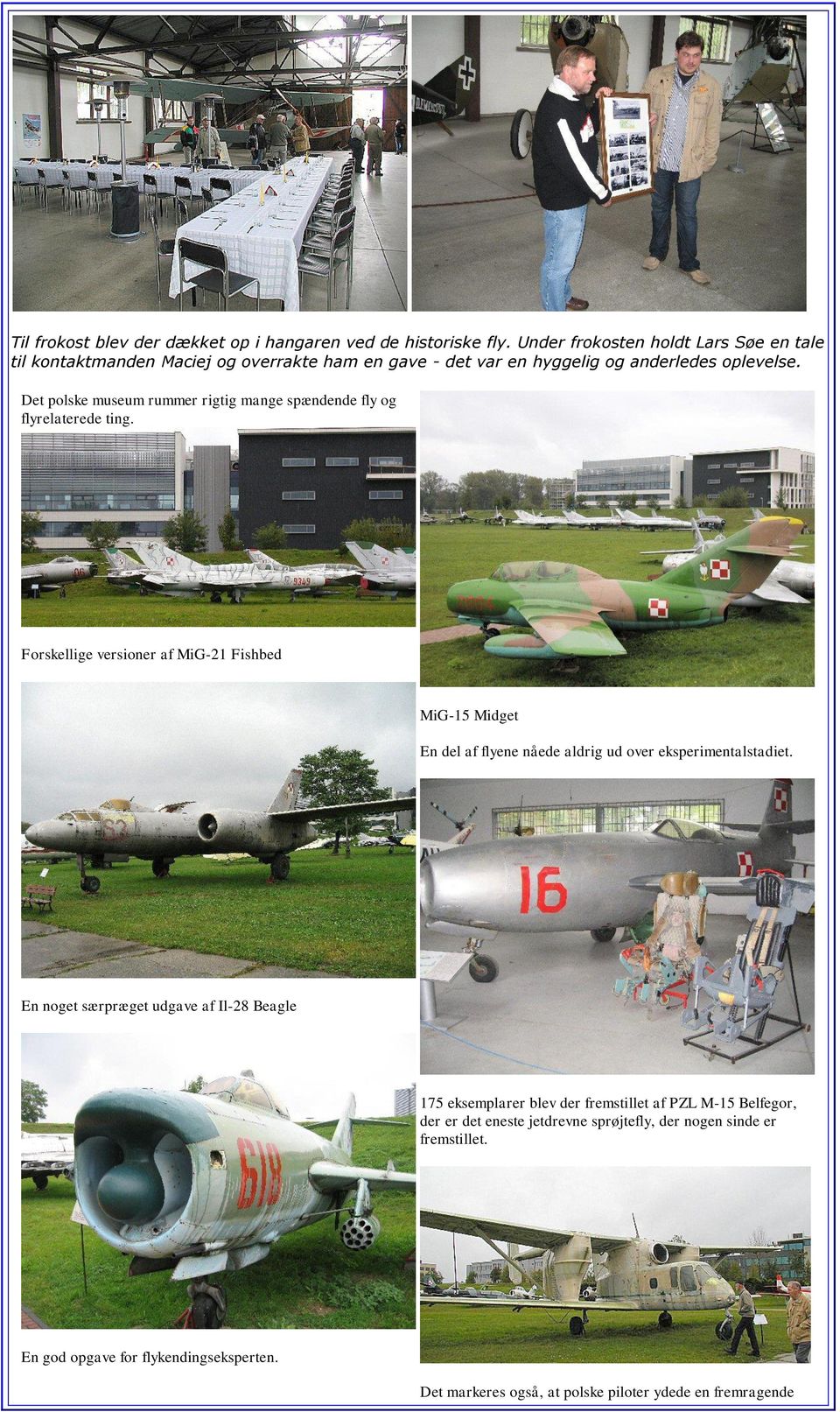Det polske museum rummer rigtig mange spændende fly og flyrelaterede ting.