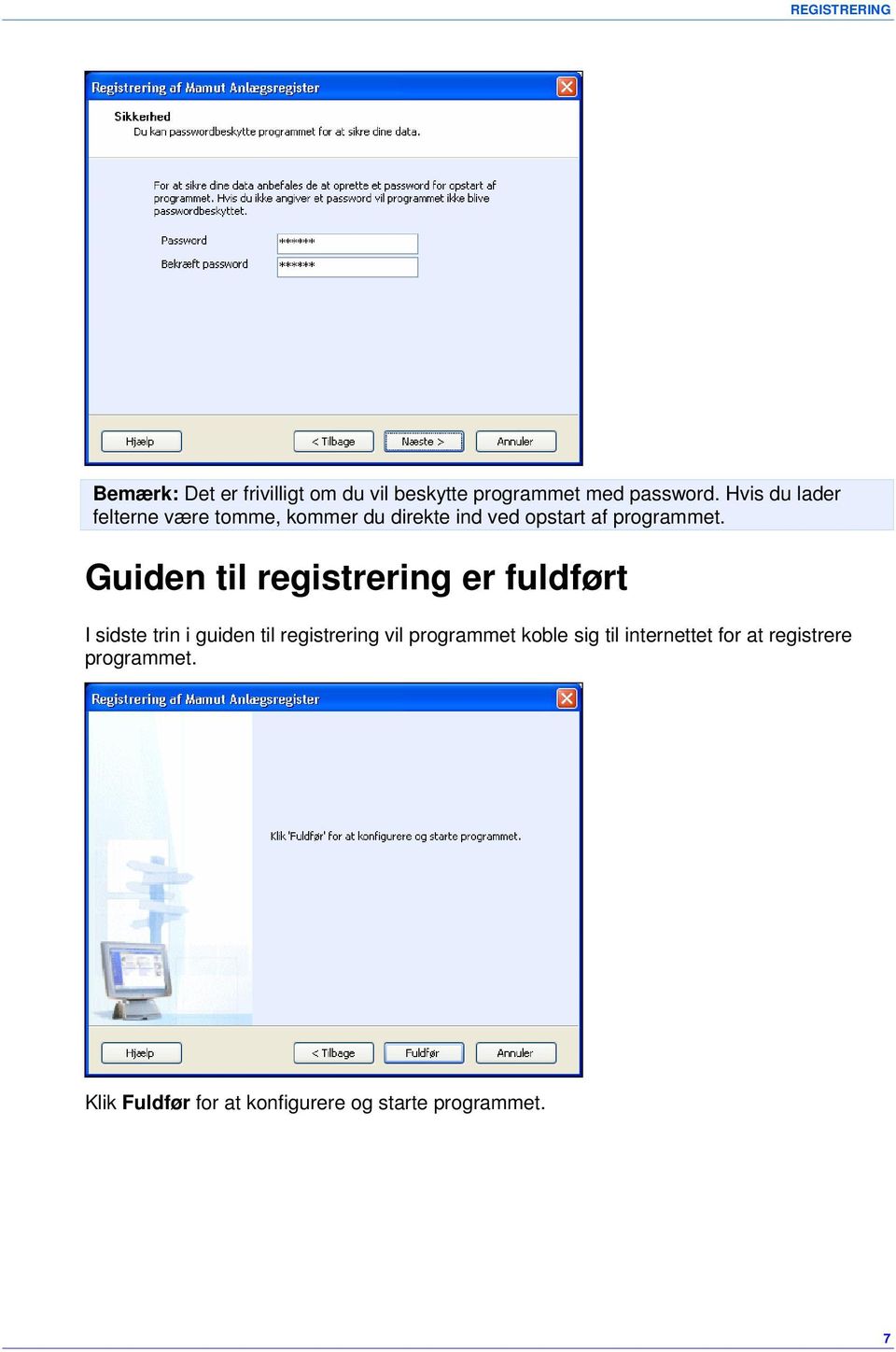 Guiden til registrering er fuldført I sidste trin i guiden til registrering vil programmet