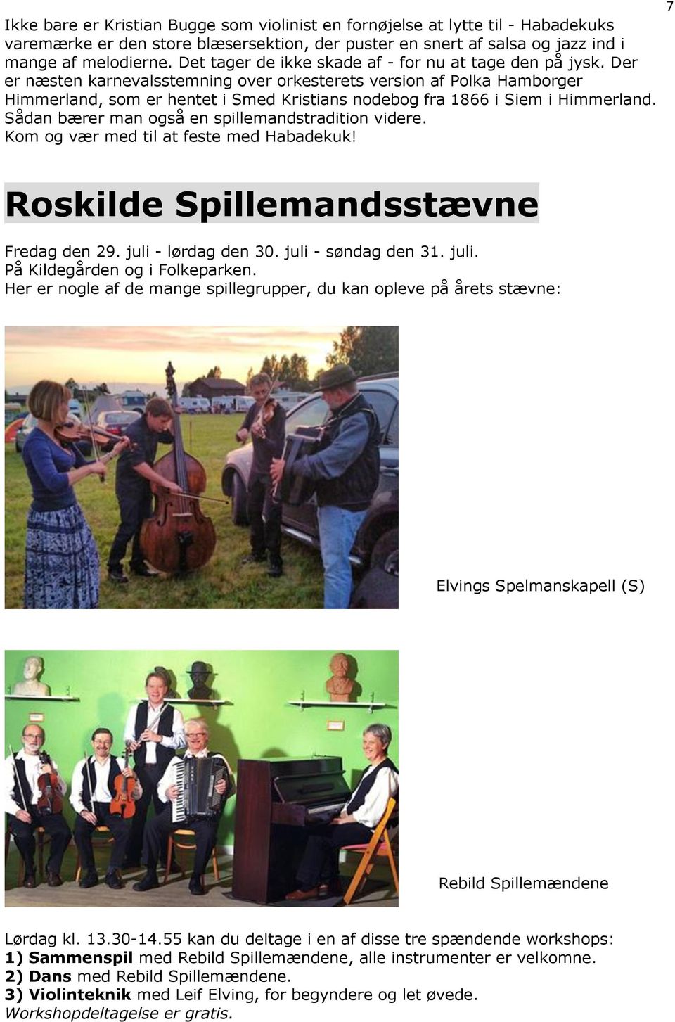 Der er næsten karnevalsstemning over orkesterets version af Polka Hamborger Himmerland, som er hentet i Smed Kristians nodebog fra 1866 i Siem i Himmerland.