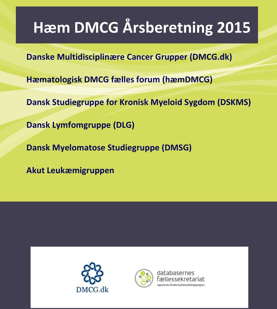 dk) Hæmatologisk DMCG fælles forum (hæmdmcg) Dansk Studiegruppe
