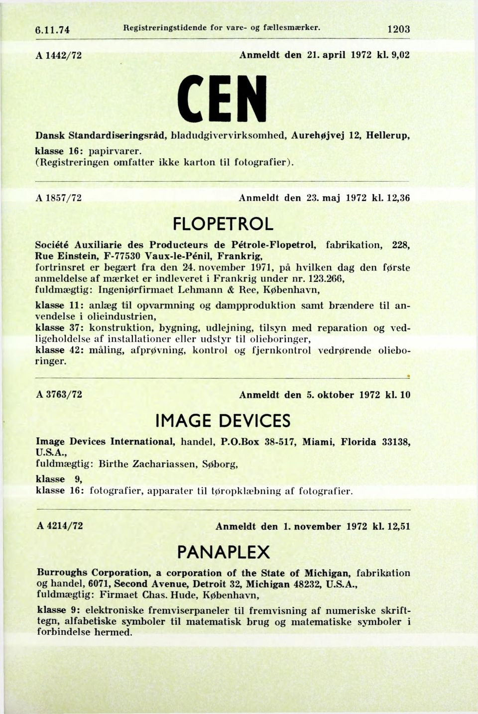 maj 1972 kl. 12,36 FLOPETROL Société Auxiliarie des Producteurs de Pétrole-Flopetrol, fabrikation, 228, Rue Einstein, F-77530 Vaux-le-Pénil, Frankrig, fortrinsret er begært fra den 24.