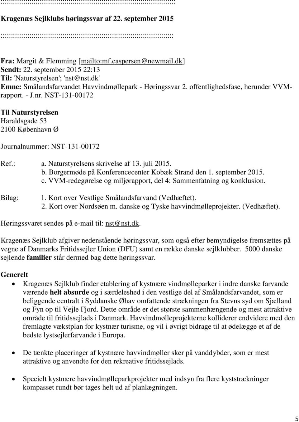 september 2015 22:13 Til: 'Naturstyrelsen'; 'nst@nst.dk' Emne: Smålandsfarvandet Havvindmøllepark - Høringssvar 2. offentlighedsfase, herunder VVMrapport. - J.nr.
