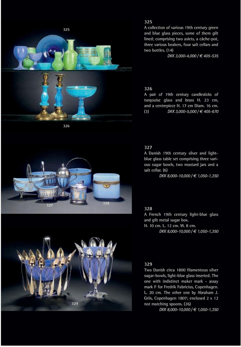 (3) DKK 3,000-5,000 / 405-670 326 327 A Danish 19th century silver and lightblue glass table set comprising three various sugar bowls, two mustard jars and a salt cellar.