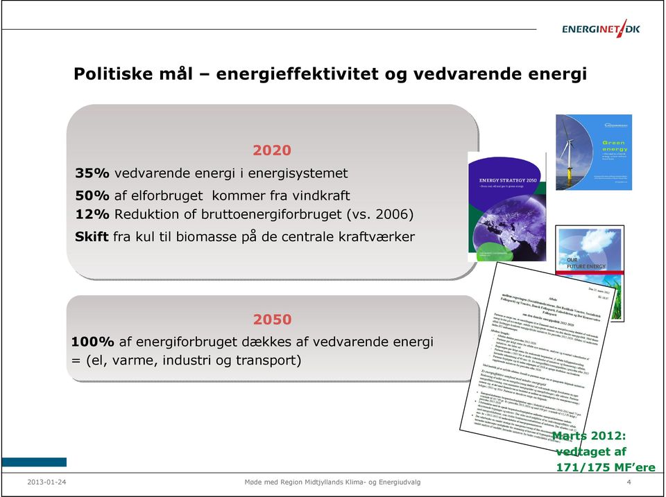 (vs. 2006) Skift fra kul til biomasse på de centrale kraftværker 2050 100% af energiforbruget