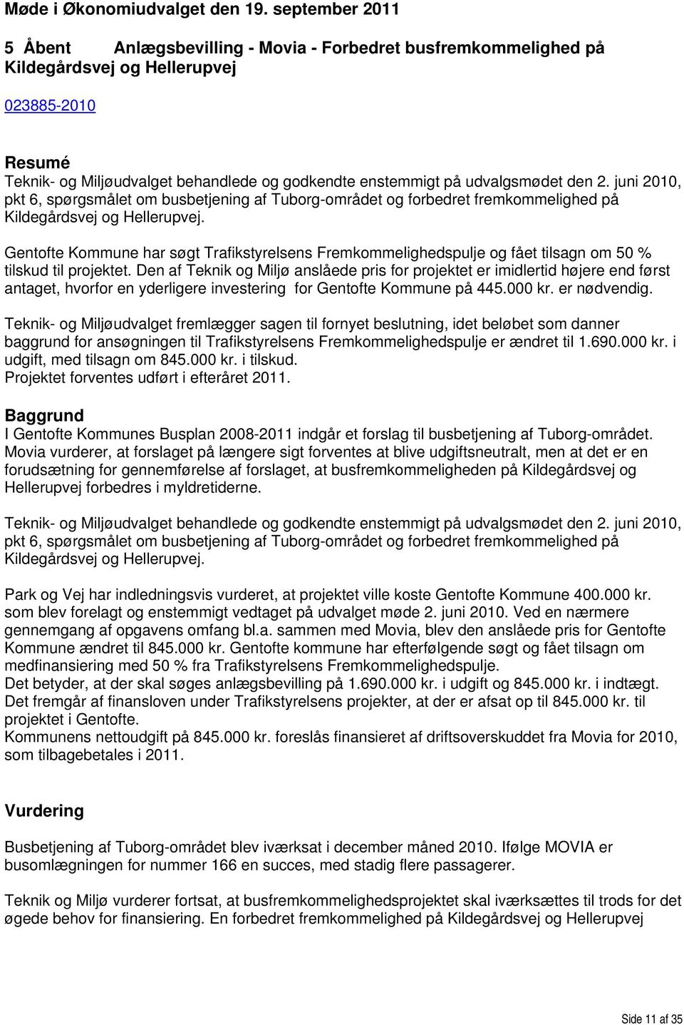 udvalgsmødet den 2. juni 2010, pkt 6, spørgsmålet om busbetjening af Tuborg-området og forbedret fremkommelighed på Kildegårdsvej og Hellerupvej.