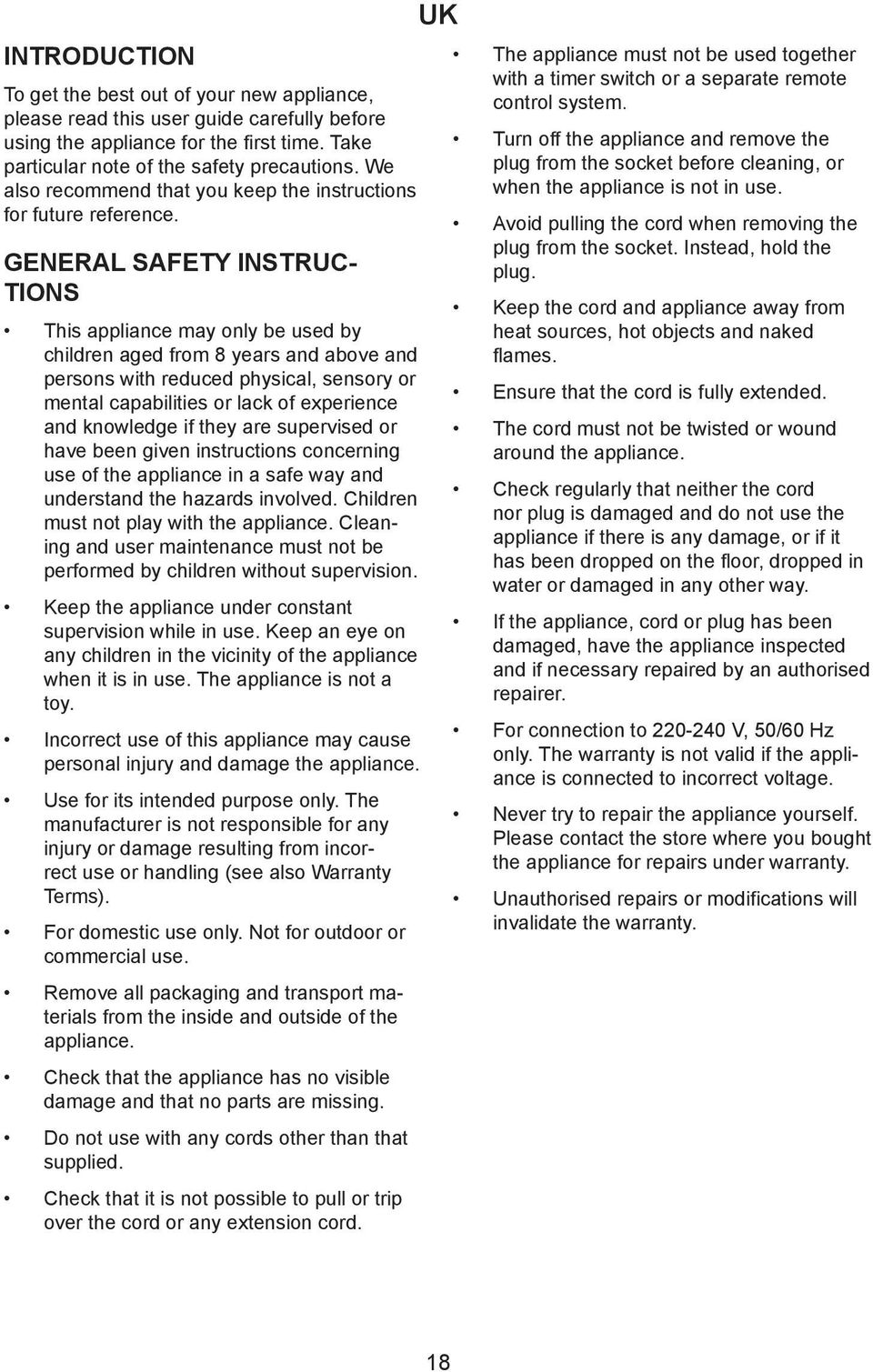 GENERAL SAFETY INSTRUC- TIONS This appliance may only be used by children aged from 8 years and above and persons with reduced physical, sensory or mental capabilities or lack of experience and