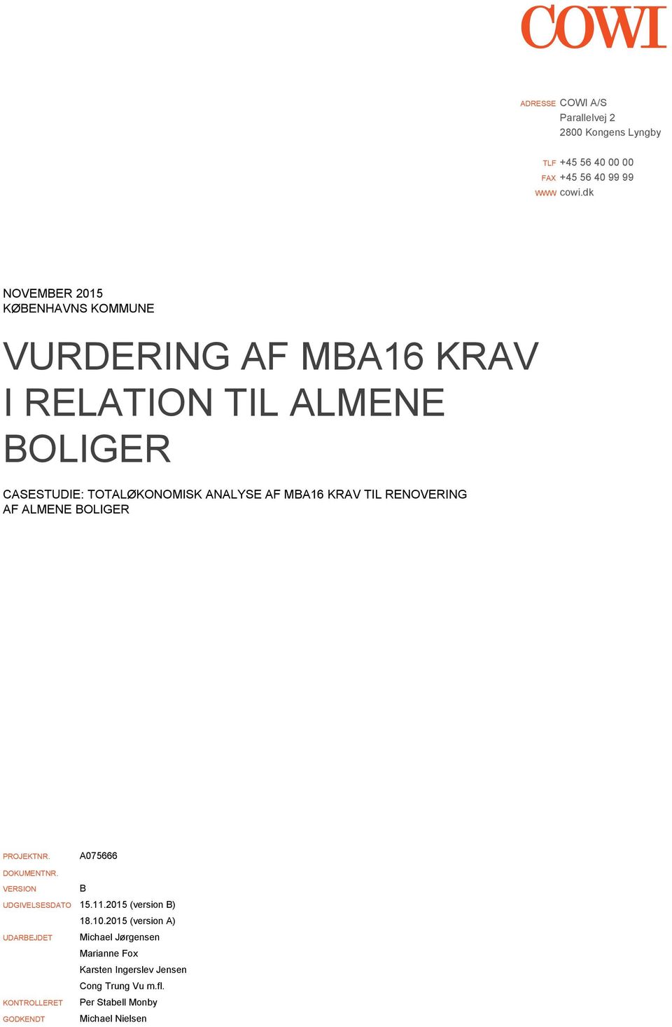 AF MBA16 KRAV TIL RENOVERING PROJEKTNR. A075666 DOKUMENTNR. VERSION B UDGIVELSESDATO 15.11.2015 (version B) 18.10.