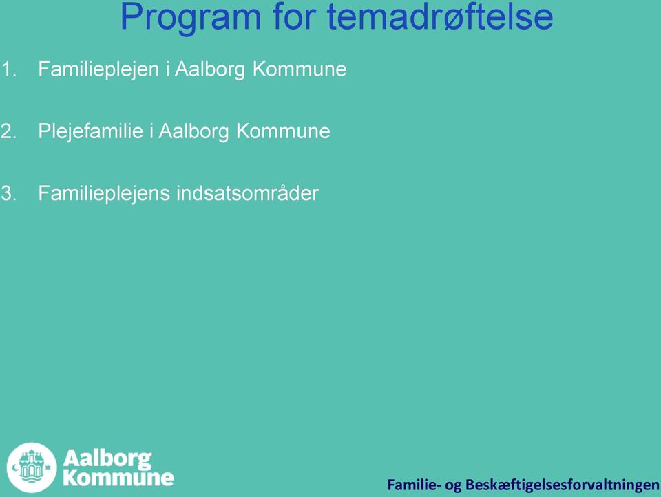 Plejefamilie i Aalborg Kommune 3.
