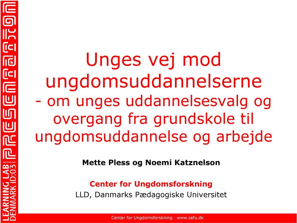 ungdomsuddannelse og arbejde Mette Pless og Noemi