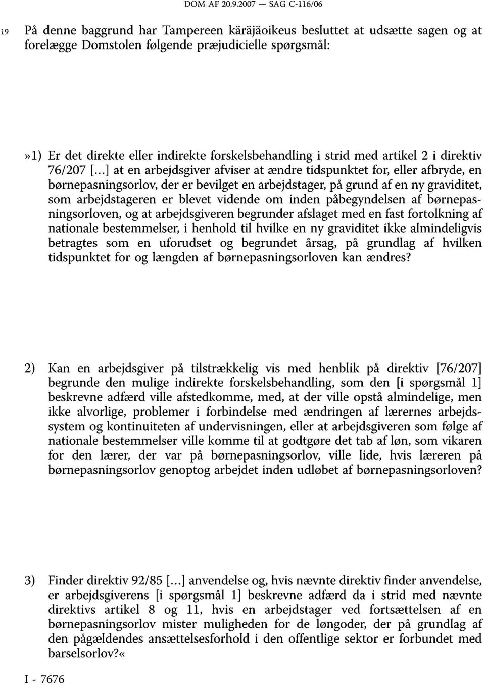 forskelsbehandling i strid med artikel 2 i direktiv 76/207 [.